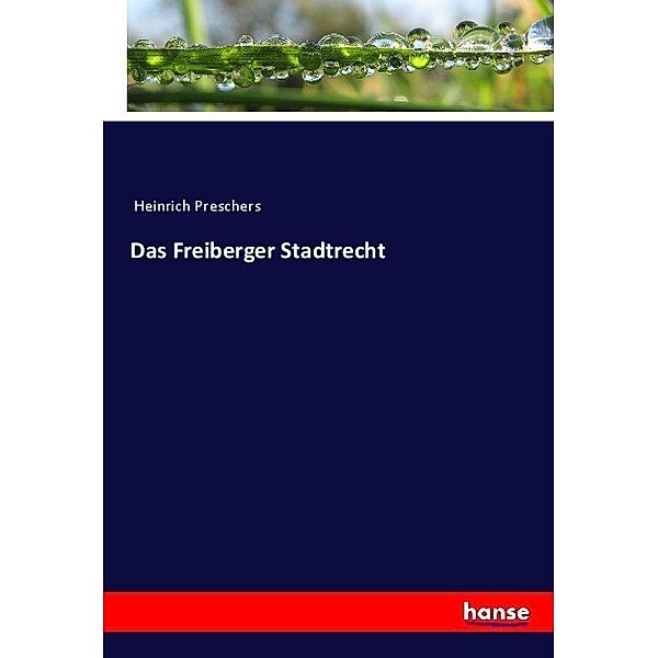 Das Freiberger Stadtrecht, Heinrich Preschers
