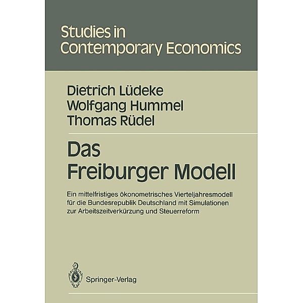 Das Freiburger Modell / Studies in Contemporary Economics, Dietrich Lüdeke, Wolfgang Hummel, Thomas Rüdel