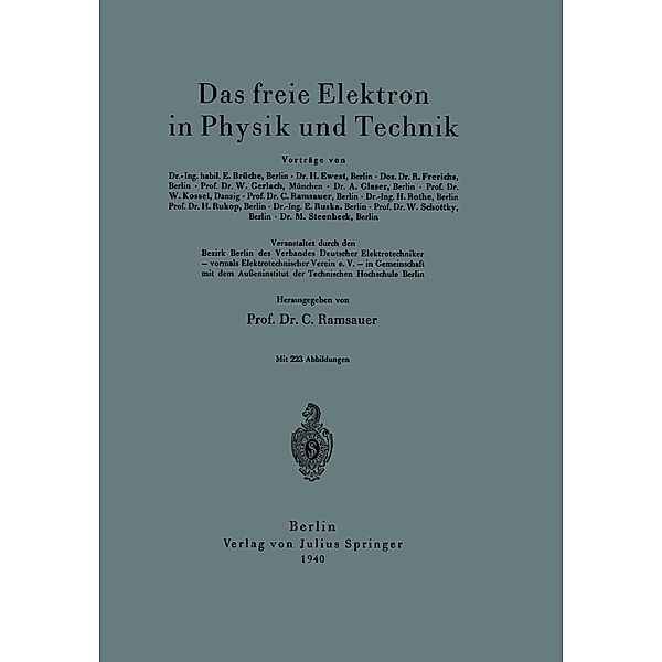 Das freie Elektron in Physik und Technik, E. Brüche, E. Ruska, W. Schottky, M. Steenbeck, H. Ewest, R. Frerichs, W. Gerlach, A. Glaser, W. Kossel, C. Ramsauer, H. Rothe, H. Rukop