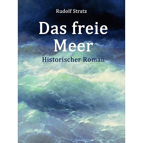 Das freie Meer, Rudolf Stratz