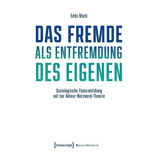 Das Fremde als Entfremdung des Eigenen / Sozialtheorie, Edda Mack