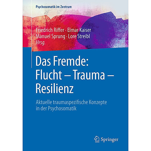 Das Fremde: Flucht - Trauma - Resilienz