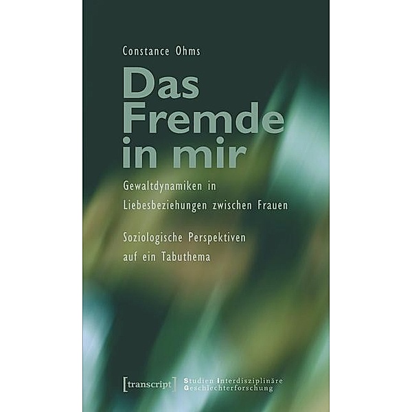 Das Fremde in mir / Studien Interdisziplinäre Geschlechterforschung Bd.1, Constance Ohms