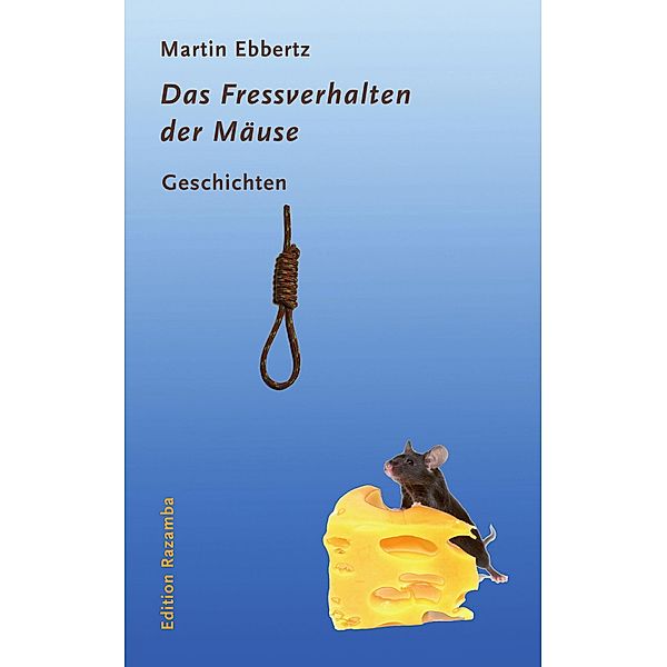 Das Fressverhalten der Mäuse, Martin Ebbertz
