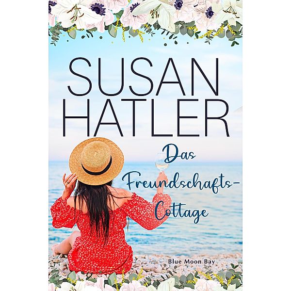 Das Freundschaftscottage (Serie: Blue Moon Bay, #4) / Serie: Blue Moon Bay, Susan Hatler