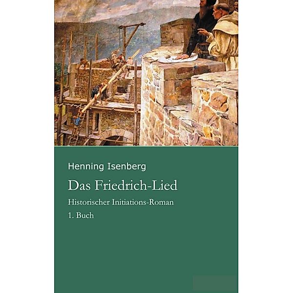 Das Friedrich-Lied - 1. Buch, Henning Isenberg