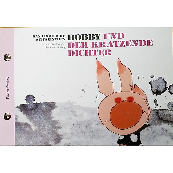 Das fröhliche Schweinchen Bobby und der kratzende Dichter / Das fröhliche Schweinchen Bobby und die dicke Backe, Hongbo Gao
