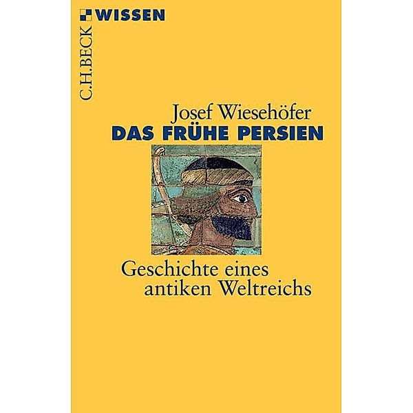 Das frühe Persien / Beck'sche Reihe Bd.2107, Josef Wiesehöfer