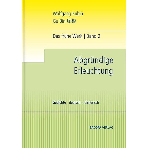 Das frühe Werk: Bd.2 Das frühe Werk. Band 2. Abgründige Erleuchtung. Gedichte., Wolfgang Kubin