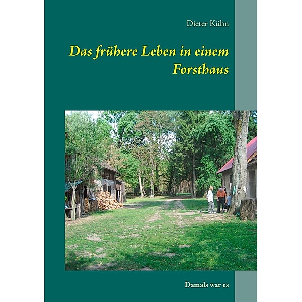 Das frühere Leben in einem Forsthaus, Dieter Kühn