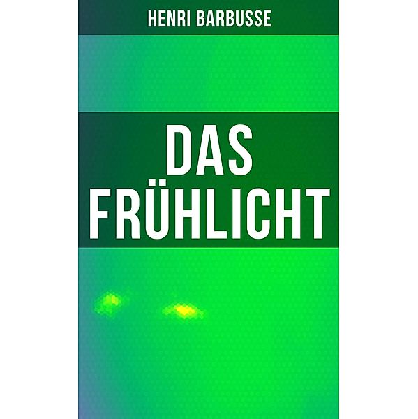 Das Frühlicht, Henri Barbusse