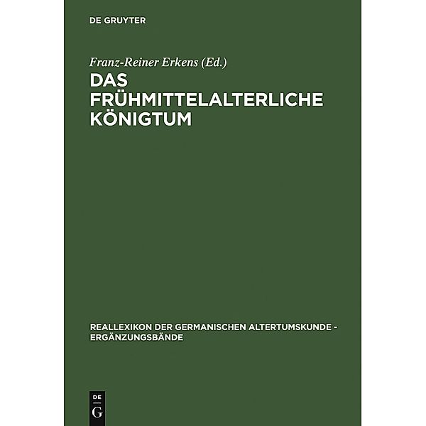 Das frühmittelalterliche Königtum / Reallexikon der Germanischen Altertumskunde - Ergänzungsbände Bd.49