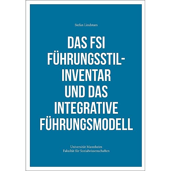 Das FSI Führungsstilinventar und das Integrative Führungsmodell, Stefan Lindstam