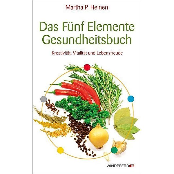 Das Fünf-Elemente-Gesundheitsbuch, Martha P. Heinen