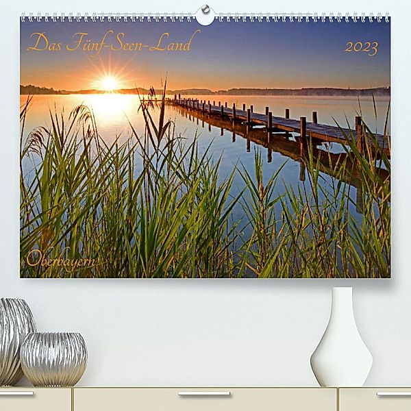Das Fünf-Seen-Land Oberbayern (Premium, hochwertiger DIN A2 Wandkalender 2023, Kunstdruck in Hochglanz), Prime Selection