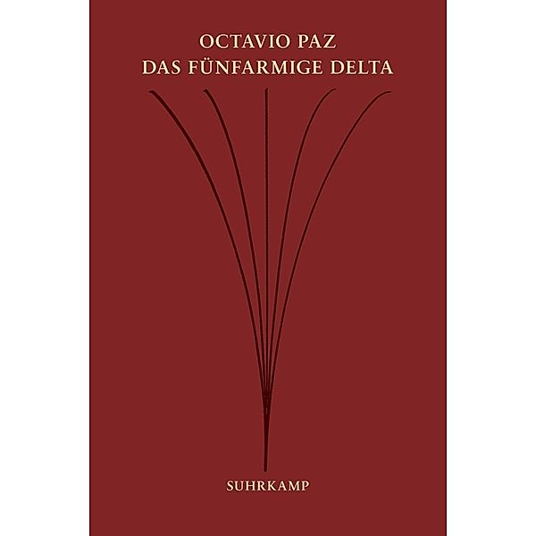 Das fünfarmige Delta, Octavio Paz