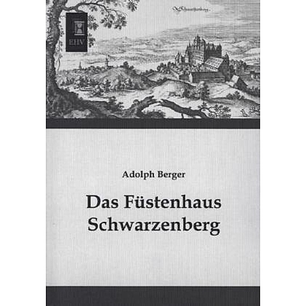 Das Füstenhaus Schwarzenberg, Adolph Berger