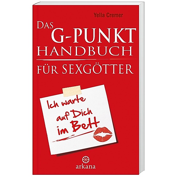 Das G-Punkt-Handbuch für Sexgötter, Yella Cremer