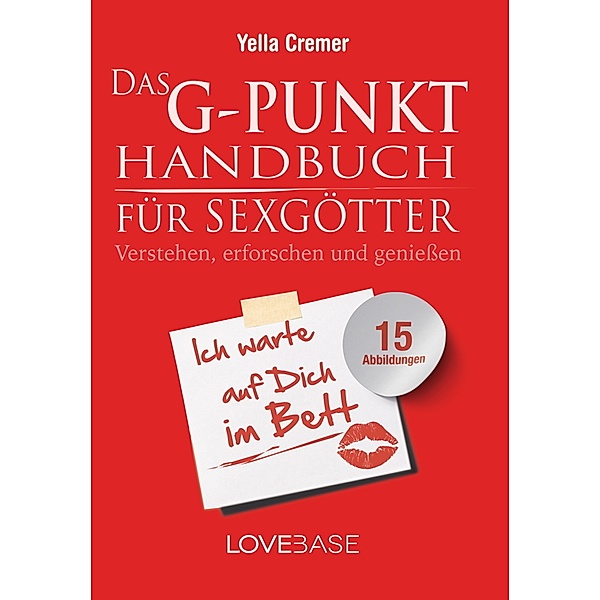 Das G-Punkt-Handbuch für Sexgötter, Yella Cremer