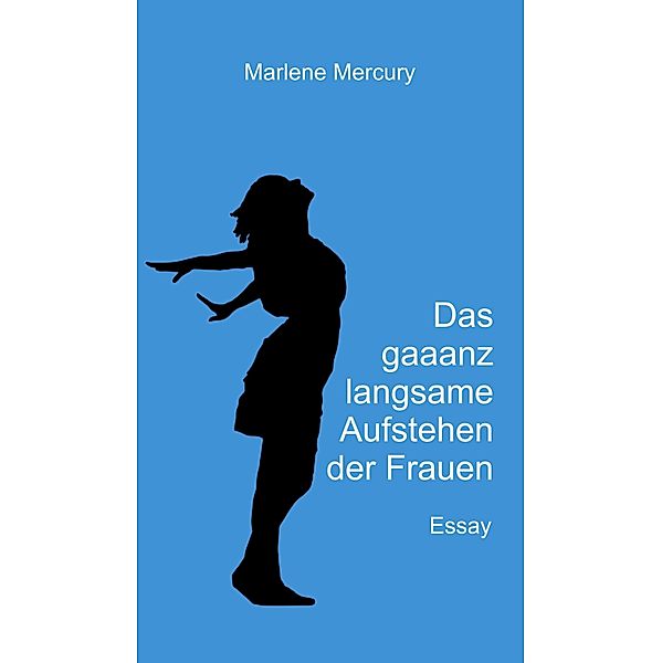 Das gaaanz langsame Aufstehen der Frauen, Marlene Mercury