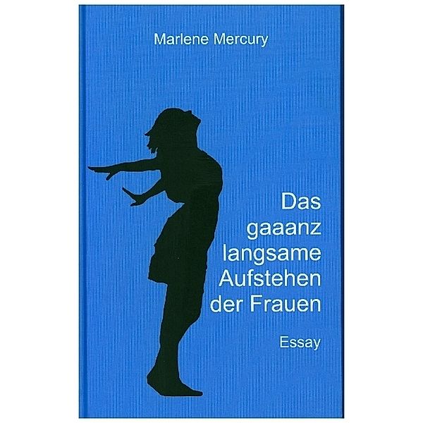 Das gaaanz langsame Aufstehen der Frauen, Marlene Mercury