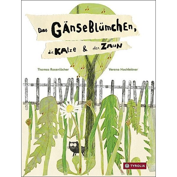 Das Gänseblümchen, die Katze und der Zaun, Thomas Rosenlöcher, Verena Hochleitner