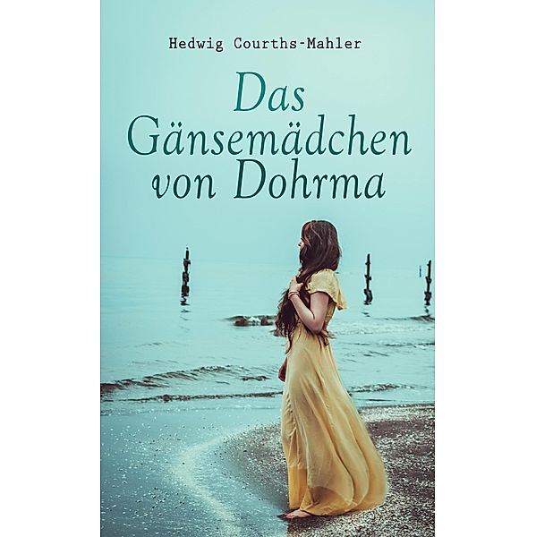 Das Gänsemädchen von Dohrma, Hedwig Courths-Mahler