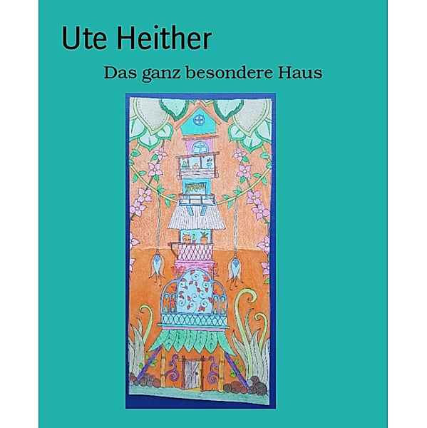 Das ganz besondere Haus, Ute Heither