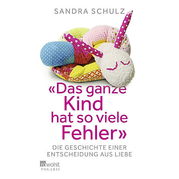 Das ganze Kind hat so viele Fehler, Sandra Schulz