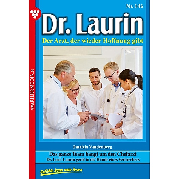 Das ganze Team bangt um den Chefarzt / Dr. Laurin Bd.146, Patricia Vandenberg
