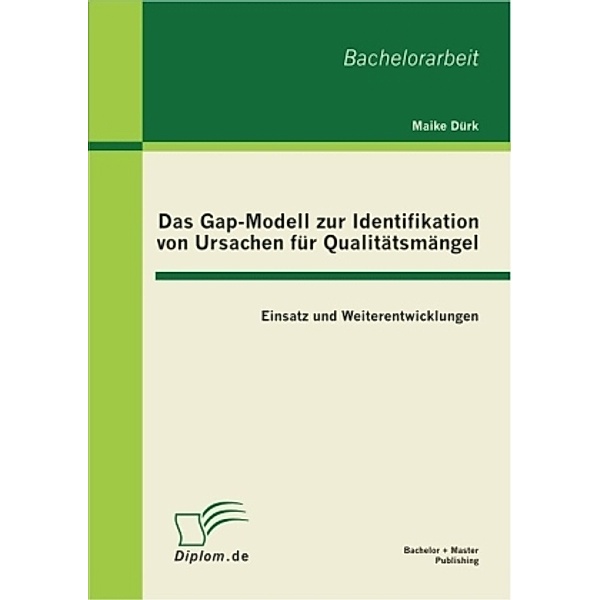 Das Gap-Modell zur Identifikation von Ursachen für Qualitätsmängel, Maike Dürk