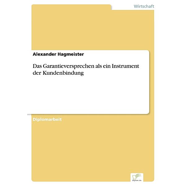 Das Garantieversprechen als ein Instrument der Kundenbindung, Alexander Hagmeister