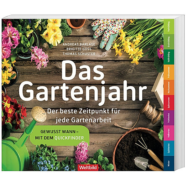 Das Gartenjahr - Der beste Zeitpunkt für jede Gartenarbeit, Andreas Barlage, Brigitte Goss, Thomas Schuster