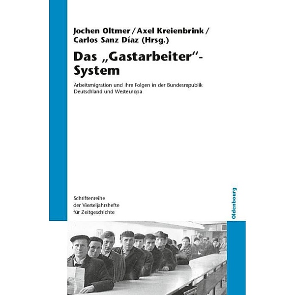 Das Gastarbeiter-System / Schriftenreihe der Vierteljahrshefte für Zeitgeschichte Bd.104