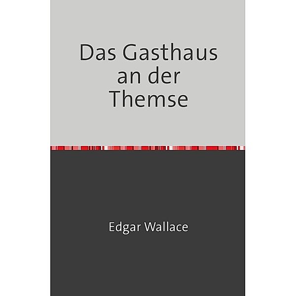 Das Gasthaus an der Themse, Edgar Wallace