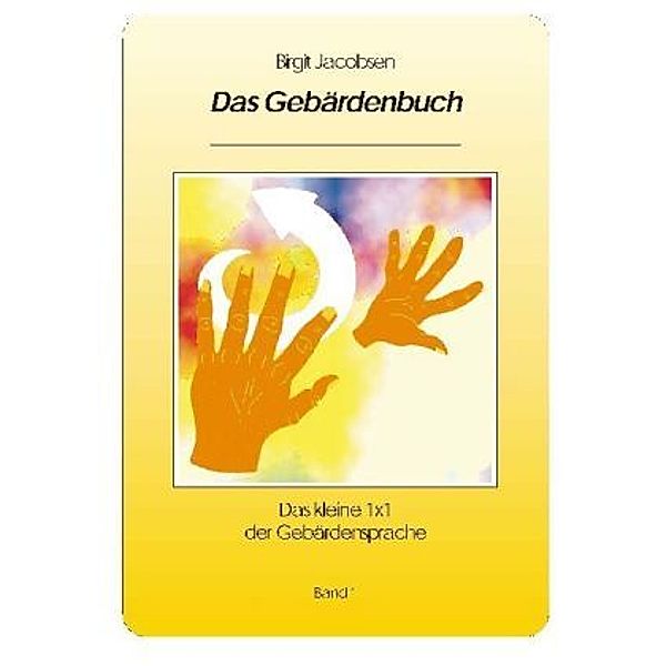 Das Gebärdenbuch.Bd.1, Birgit Jacobsen