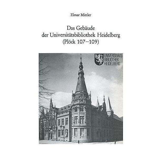 Das Gebäude der Universitätsbibliothek Heidelberg (Plöck 107-109), Elmar Mittler