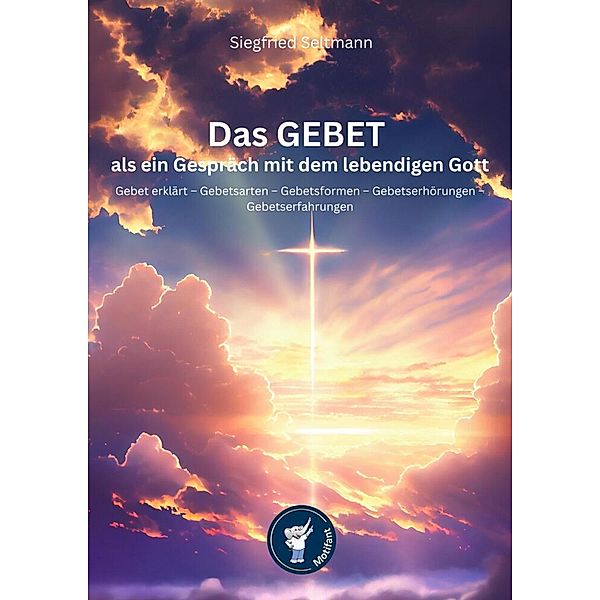 Das GEBET - als ein Gespräch mit dem lebendigen Gott, Siegfried Seltmann