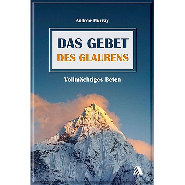 Das Gebet des Glaubens, Andrew Murray