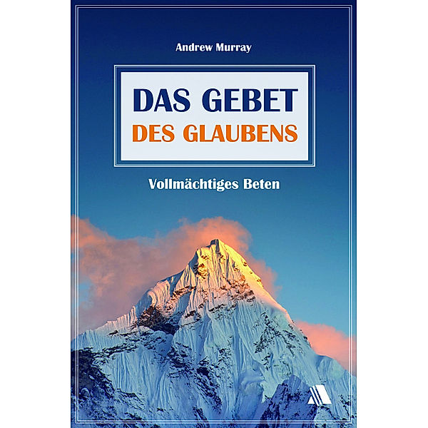 Das Gebet des Glaubens, Andrew Murray