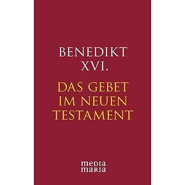 Das Gebet im Neuen Testament, Benedikt XVI.