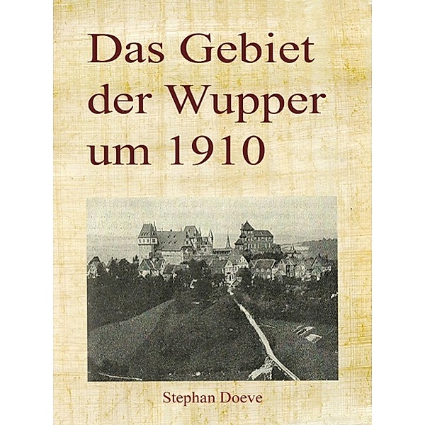 Das Gebiet der Wupper um 1910, Stephan Doeve