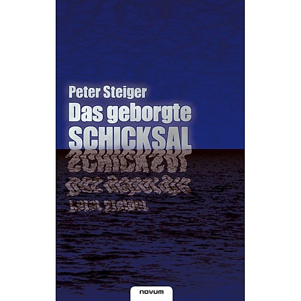 Das geborgte Schicksal, Peter Steiger