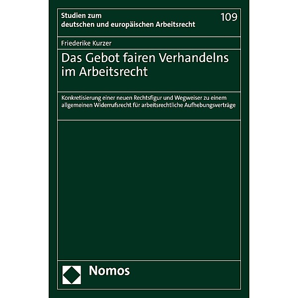 Das Gebot fairen Verhandelns im Arbeitsrecht / Studien zum deutschen und europäischen Arbeitsrecht Bd.109, Friederike Kurzer