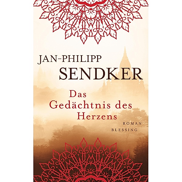 Das Gedächtnis des Herzens / Die Burma-Serie Bd.3, Jan-Philipp Sendker