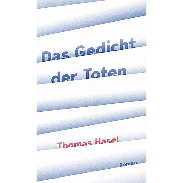 Das Gedicht der Toten, Thomas Hasel