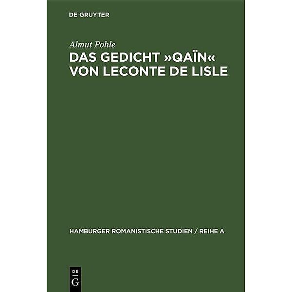 Das Gedicht »Qaïn« von Leconte de Lisle / Hamburger Romanistische Studien / Reihe A Bd.47, Almut Pohle