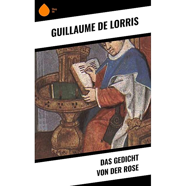 Das Gedicht von der Rose, Guillaume de Lorris