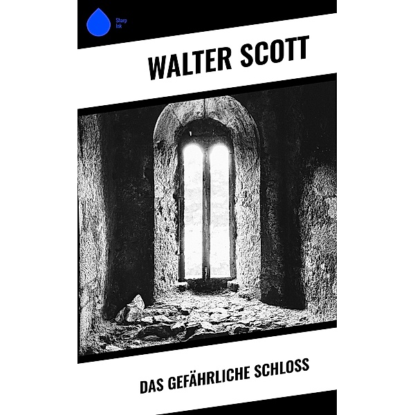 Das gefährliche Schloß, Walter Scott