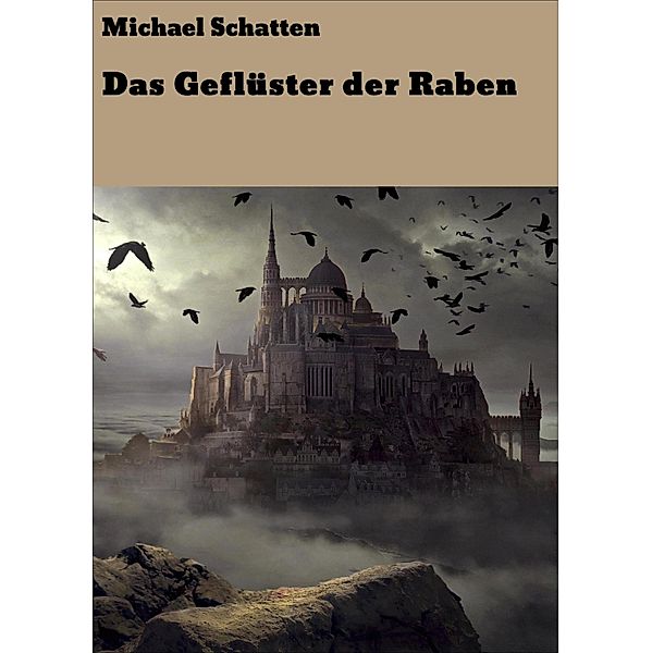 Das Geflüster der Raben / Die Raben Saga Bd.1, Michael Schatten